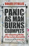 Panic as Man Burns Crumpets (The Vanishing World of the Local Journalist) - kniha z kategorie Byznys a management