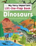 My Very Important Lift-the-Flap Book: Dinosaurs and Other Prehistoric Life - kniha z kategorie Pro děti