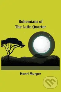 Bohemians of the Latin Quarter - Henri Murger - kniha z kategorie Historie