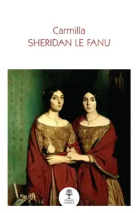 Carmilla - Joseph Thomas Sheridan Le Fanu