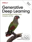 Generative Deep Learning (Teaching Machines To Paint, Write, Compose, and Play) - David Foster