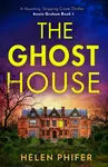 The Ghost House - Helen Phifer
