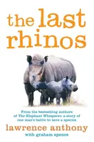 The Last Rhinos - Lawrence Anthony, Graham Spence