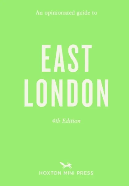 An Opinionated Guide to East London - Sonya Barber