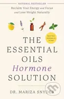 The Essential Oils Hormone Solution (Reclaim Your Energy and Focus and Lose Weight Naturally) - kniha z kategorie Zdraví a životní styl