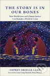 The Story is in Our Bones (How Worldviews and Climate Justice Can Remake a World in Crisis) - kniha z kategorie Humanitní a společenské vědy
