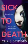 Sick to Death - Chris Bridges - kniha z kategorie Detektivky, thrillery a horory