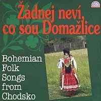 Jaromír Horák, Dudácká kapela – Žádnej neví, co sou Domažlice, Bohemian Folk Songs From Chodsko