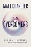 The Overcomers - Matt Chandler