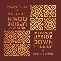 The Book Of Upside Down Thinking - Patten Brian