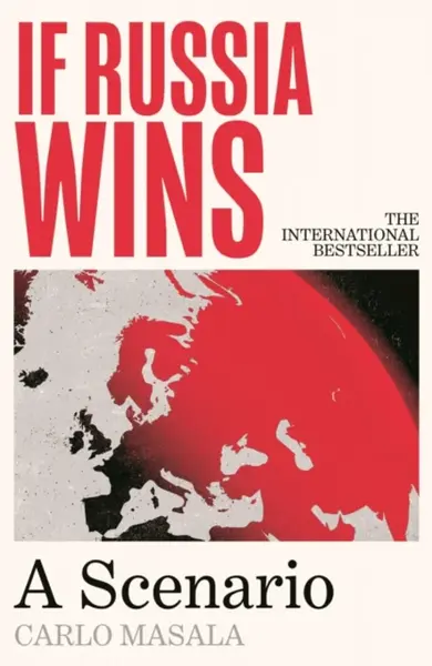 If Russia Wins - Carlo Masala