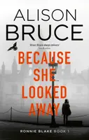 Because She Looked Away - Alison Bruce