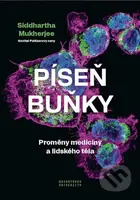 Píseň buňky (Proměny medicíny a lidského těla) - Siddhartha Mukherjee - kniha z kategorie Medicína