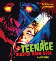 The Teenage Slasher Movie Book, 2nd Revised and Expanded Edition - J. A. Kerswell