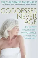 Goddesses Never Age - Northrup Christiane
