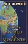 The Story of the World in 100 Moments - Neil Oliver