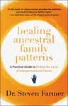 Healing Ancestral Family Patterns - Dr. Steven Farmer
