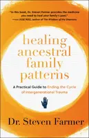 Healing Ancestral Family Patterns - Dr. Steven Farmer