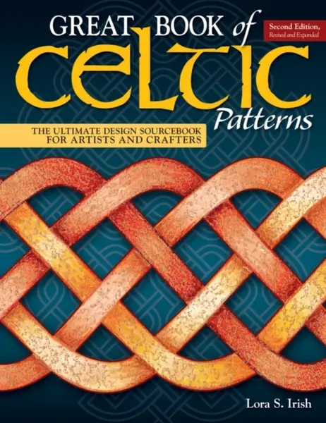 Great Book of Celtic Patterns, Second Edition, Revised and Expanded - Irish S. Lora