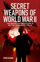 Secret Weapons of World War II - Chris McNab