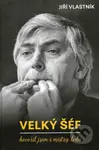 Velký šéf (Hovořil jsem s mistry ledu) - Jiří Vlastník - kniha z kategorie Životopisy