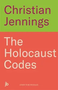 The Holocaust Codes - Christian Jennings