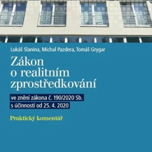 Zákon o realitním zprostředkování - Praktický komentář ve znění zákona č. 190/2020 Sb. s účinností od 25. 4. 2020 - Tomáš Grygar, Lukáš Slanina, Micha