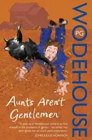 Aunts Aren't Gentlemen - Pelham Grenville Wodehouse