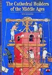 The Cathedral Builders of the Middle Ages - Alain Erlande-Brandenburg, Rosemary Stonehewer
