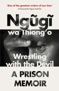 Wrestling with the Devil - Thiong'o Ngugi Wa