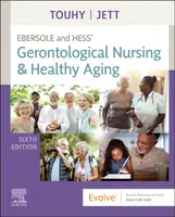 Ebersole and Hess' Gerontological Nursing & Healthy Aging - Kathleen F.  Jett, Theris A.  Touhy