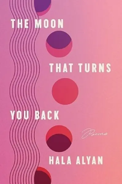 The Moon That Turns You Back - Hala Alyan