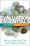 Evaluation Essentials, Third Edition - Anne T.  Vo, Marvin C. Alkin, Christina A. Christie