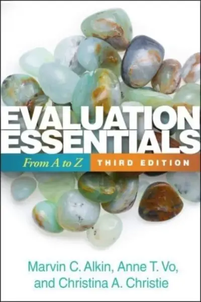 Evaluation Essentials, Third Edition - Anne T.  Vo, Marvin C. Alkin, Christina A. Christie