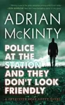 Police at the Station and They Don't Look Friendly - Adrian McKinty
