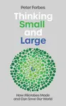 Thinking Small and Large - Peter Forbes
