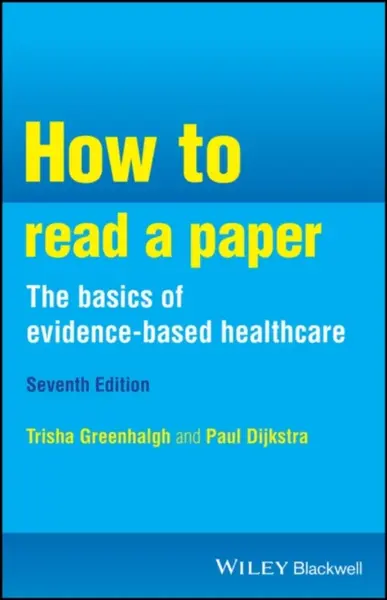 How to Read a Paper - Paul  Dijkstra, Trisha M.  Greenhalgh