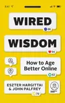 Wired Wisdom - Eszter Hargittai, John, JD Palfrey