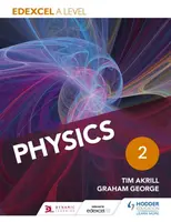 Edexcel A Level Physics Student Book 2 - Graham George, Tim Akrill