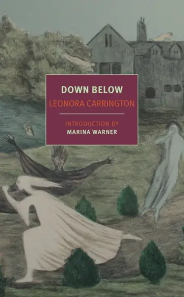 Down Below - Leonora Carrington, Marina Warner