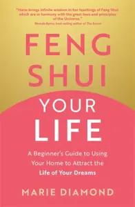 Feng Shui Your Life - Marie Diamond