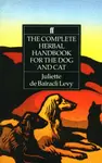 The Complete Herbal Handbook for the Dog and Cat - Juliette de Bairacli Levy