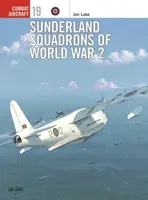 Sunderland Squadrons of World War 2 - Jon Lake