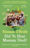 Did Ye Hear Mammy Died? - Seamas O'Reilly