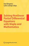Solving Nonlinear Partial Differential Equations with Maple and Mathematica - Carlos Lizarraga-Celaya, Inna Shingareva