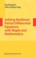 Solving Nonlinear Partial Differential Equations with Maple and Mathematica - Carlos Lizarraga-Celaya, Inna Shingareva