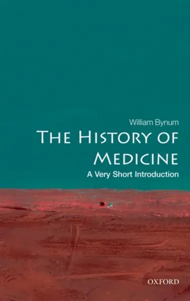 The History of Medicine - William Bynum