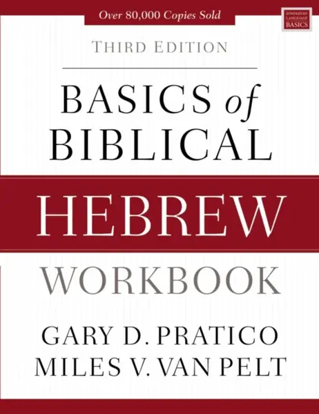 Basics of Biblical Hebrew Workbook - Gary D. Pratico, Miles V. Van Pelt