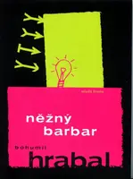 Něžný barbar - Bohumil Hrabal
