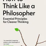 How to Think Like a Philosopher